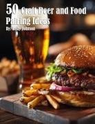Kelly Johnson - 50 Craft Beer and Food Pairing Ideas