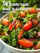 Kelly Johnson - 50 Healthy Salads Ready in 15 Minutes