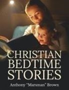 Anthony "Marsman" Brown - Christian Bedtime Stories