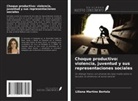Liliana Martino Bertola - Choque productivo: violencia, juventud y sus representaciones sociales