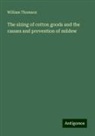William Thomson - The sizing of cotton goods and the causes and prevention of mildew