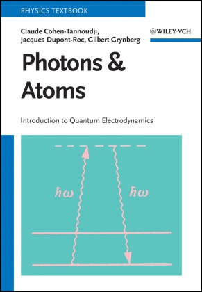 Claude Cohen-Tannoudji,  Dupont-Roc, Jacques Dupont-Roc,  Grynberg, Gilbert Grynberg - Photons and Atoms - Introduction to Quantum Electrodynamics