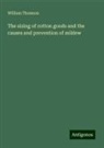 William Thomson - The sizing of cotton goods and the causes and prevention of mildew