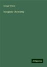 George Wilson - Inorganic Chemistry