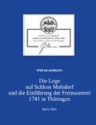 Stefan Sarrach, Forschungsbeira "Johann Friedrich Zöllner" Grosse, Forschungsbeirat "Johann Friedrich Zöllner" Große National-Mutterloge "Zu den drei Weltkugeln" - Die Loge auf Schloss Molsdorf und die Einführung der Freimaurerei 1741 in Thüringen