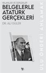 Ali Güler - Belgelerle Atatürk Gercekleri - Yalanlar ve Gercekler