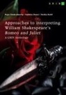 Puja Chakraberty, Szintia Dezsi, Anika Kehl, GRIN Verlag (Hrsg. - Approaches to interpreting William Shakespeare's "Romeo and Juliet". Sonnet no.116, the role of visual perception, and the death reasons