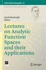 Javad Mashreghi - Lectures on Analytic Function Spaces and their Applications