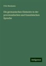 Fritz Neumann - Die germanischen Elemente in der provenzalischen und französischen Sprache