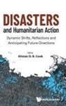 Alistair D B Cook, Alistair Cook - Disasters And Humanitarian Action: Dynamic Shifts, Reflections And Anticipating Future Directions