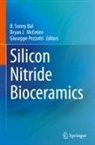 B. Sonny Bal, Bryan J. McEntire, Giuseppe Pezzotti - Silicon Nitride Bioceramics