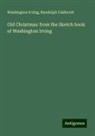 Randolph Caldecott, Washington Irving - Old Christmas: from the Sketch book of Washington Irving
