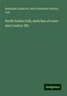 Randolph Caldecott, Alice Vansittart Strettel Carr - North Italian folk; sketches of town and country life