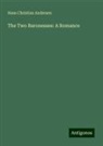 Hans  Christian Andersen - The Two Baronesses: A Romance