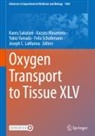 Joseph C. LaManna, Kazuto Masamoto, Kaoru Sakatani, Felix Scholkmann, Yukio Yamada - Oxygen Transport to Tissue XLV