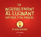 La increïblement al-lucinant història d�en Marçal, el nen normal