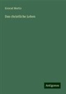Konrad Martin - Das christliche Leben