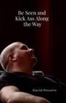 David Roustio - Be Seen and Kick Ass Along the Way