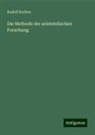 Rudolf Eucken - Die Methode der aristotelischen Forschung
