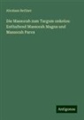 Abraham Berliner - Die Massorah zum Targum onkelos: Enthaltend Massorah Magna und Massorah Parva