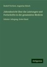Augustus Hirsch, Rudolf Virchow - Jahresbericht über die Leistungen und Fortschritte in der gesammten Medicin