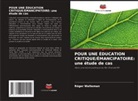 Róger Walteman - POUR UNE ÉDUCATION CRITIQUE/ÉMANCIPATOIRE: une étude de cas