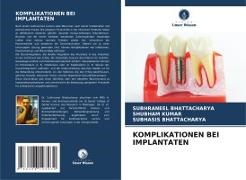 Bhattachar, Subhasis Bhattacharya, SUBHRANEEL BHATTACHARYA, Shubham Kumar - KOMPLIKATIONEN BEI IMPLANTATEN