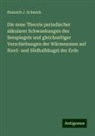 Heinrich J Schmick, Heinrich J. Schmick - Die neue Theorie periodischer säkularer Schwankungen des Seespiegels und gleichzeitiger Verschiebungen der Wärmezonen auf Nord- und Südhalbkugel der Erde