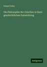 Eduard Zeller - Die Philosophie der Griechen in ihere geschichtlichen Entwicklung