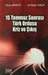 Ali Bilgin Varlik, Oktay Bingöl - 15 Temmuz Sonrasi Türk Ordusu Kriz ve Cikis