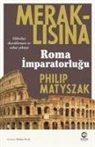 Philip Matyszak - Meraklisina Roma Imparatorlugu