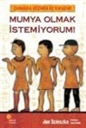 Jon Scieszka - Zamanda Gezinen Üc Kafadar 1 - Mumya Olmak Istemiyorum