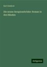 Karl Gutzkow - Die neuen Serapionsbrüder: Roman in drei Bänden