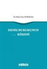 Erkut Ziya Sivrikaya - Deniz Hukukunun Kökeni