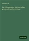 Eduard Zeller - Die Philosophie der Griechen in ihere geschichtlichen Entwicklung