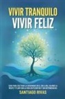 Santiago Rivas - Vivir Tranquilo, Vivir Feliz