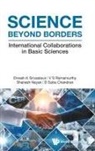 Suba Chandran, Chandran Suba, V S Ramamurthy Sha Dinesh K Srivastava, Dinesh Kumar Srivastava, Shailesh Nayak, Nayak Shailesh... - Science Beyond Borders: International Collaborations In Basic Sciences