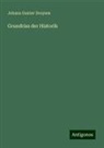 Johann Gustav Droysen - Grundriss der Historik