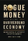 John C Edmunds, John C Edmunds, John C. Edmunds, Edmunds John C. - Rogue Money and the Underground Economy