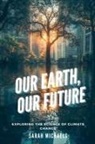 Sarah Michaels - Our Earth, Our Future