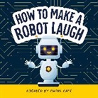 Chris Cate - How to Make a Robot Laugh