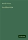 Andreas Gryphius - Horribilicribrifax