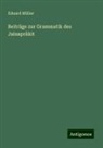 Eduard Müller - Beiträge zur Grammatik des Jainaprâkit