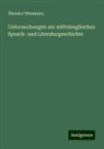 Theodor Wissmann - Untersuchungen zur mittelenglischen Sprach- und Literaturgeschichte