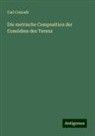 Carl Conradt - Die metrische Composition der Comödien des Terenz