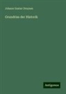Johann Gustav Droysen - Grundriss der Historik