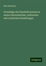Max Haushofer - Grundzüge des Eisenbahnwesens in seinen ökonomischen, politischen und rechtlichen Beziehungen
