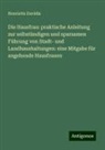 Henriette Davidis - Die Hausfrau: praktische Anleitung zur selbständigen und sparsamen Führung von Stadt- und Landhaushaltungen: eine Mitgabe für angehende Hausfrauen