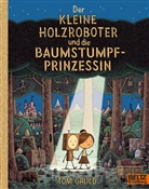Tom Gauld, Tom Gauld, Tom Gauld, Jörg Mühle - Der kleine Holzroboter und die Baumstumpfprinzessin