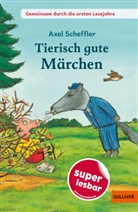 Axel Scheffler - Gemeinsam durch die ersten Lesejahre. Tierisch gute Märchen